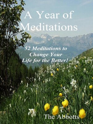 cover image of A Year of Meditations--52 Meditations to Change Your Life for the Better!